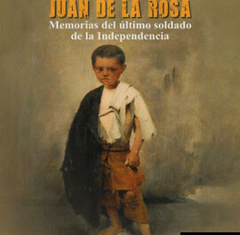 Memorias del último soldado de la Independencia – Resumen